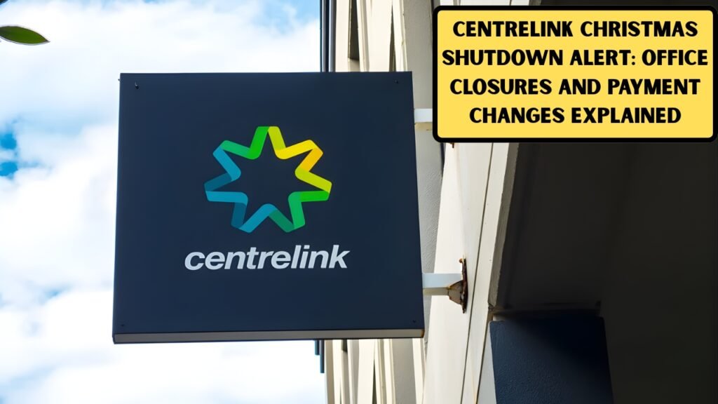 Centrelink Christmas Shutdown Alert: Office Closures and Payment Changes Explained