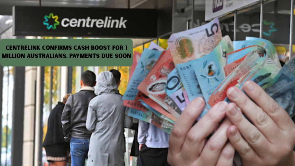Centrelink Confirms Cash Boost for 1 Million Australians, Payments Due Soon