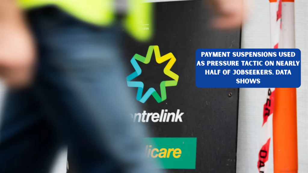 Payment Suspensions Used as Pressure Tactic on Nearly Half of Jobseekers, Data Shows